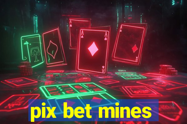 pix bet mines